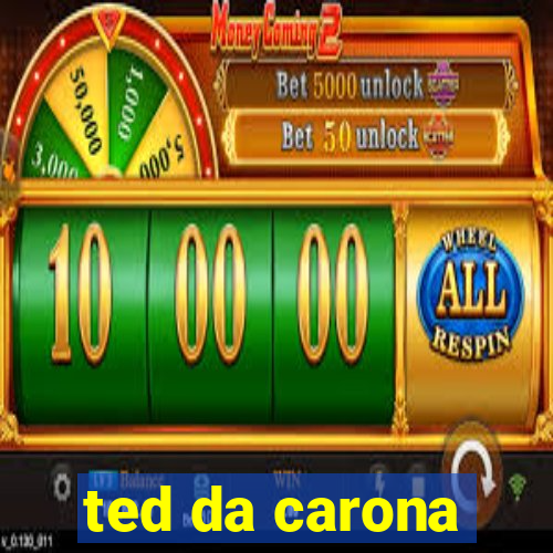 ted da carona